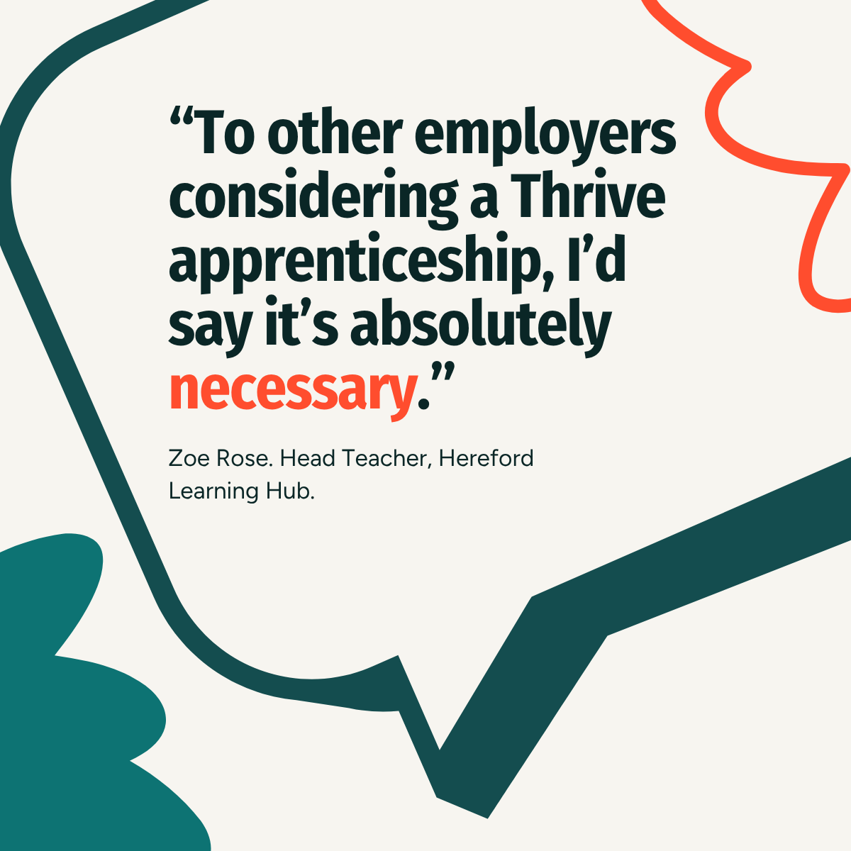 “To other employers considering a Thrive apprenticeship, I’d say it’s absolutely necessary.”